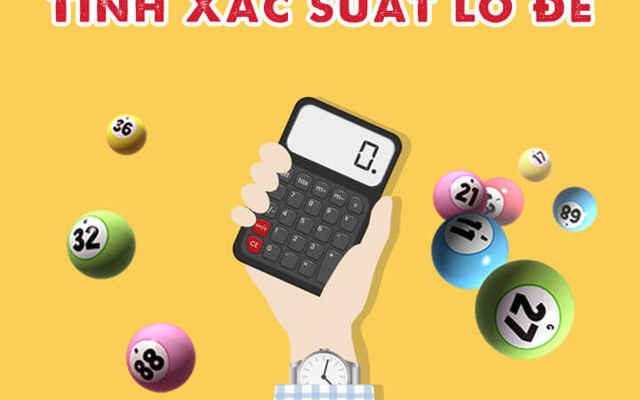 Cách Tính Xác Suất Lô Đề Là Gì? Thuật Toán Tính Xác Suất Lô Đề