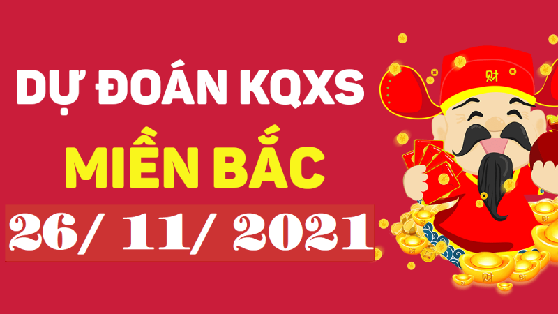 Dự đoán XSMB 26/11/2024 – xổ số miền Bắc hôm nay thứ 6