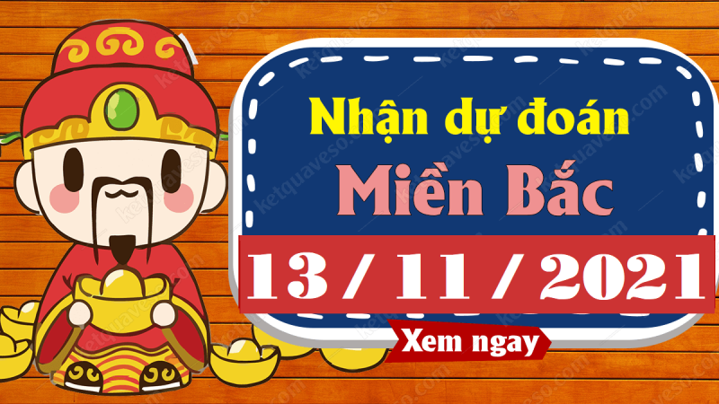 Dự đoán XSMB 13/11/2024 – xổ số miền Bắc hôm nay thứ 7