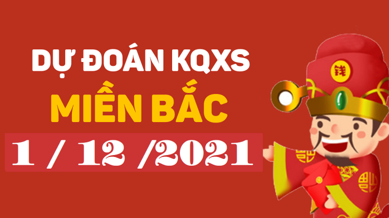 Dự đoán XSMB 1/12/2024 – xổ số miền Bắc hôm nay thứ 4